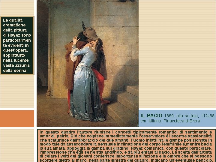 Le qualità cromatiche della pittura di Hayez sono particolarmen te evidenti in quest’opera, soprattutto Le qualità cromatiche della pittura di Hayez sono particolarmen te evidenti in quest’opera, soprattutto