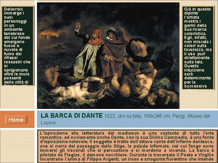 Delacroix immerge i suoi personaggi in un ambiente tenebroso dal cui fondo emergono fuoco Delacroix immerge i suoi personaggi in un ambiente tenebroso dal cui fondo emergono fuoco