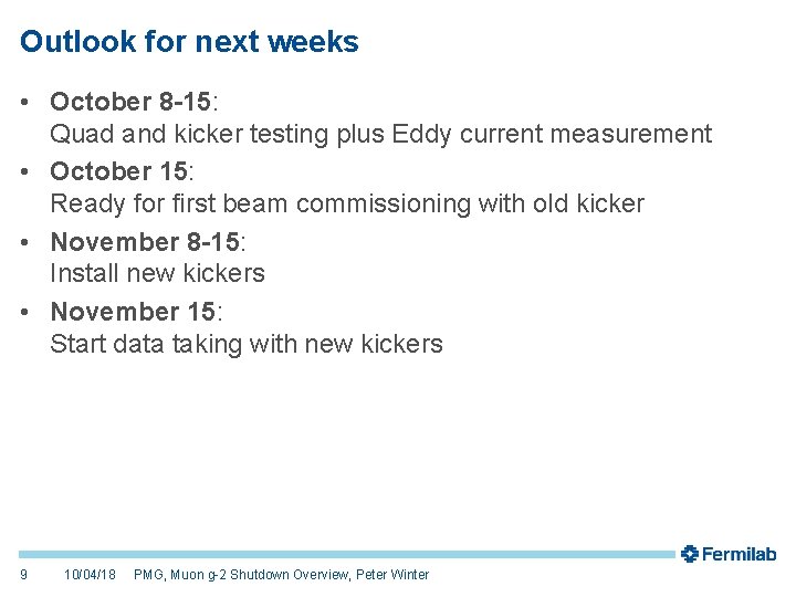 Outlook for next weeks • October 8 -15: Quad and kicker testing plus Eddy