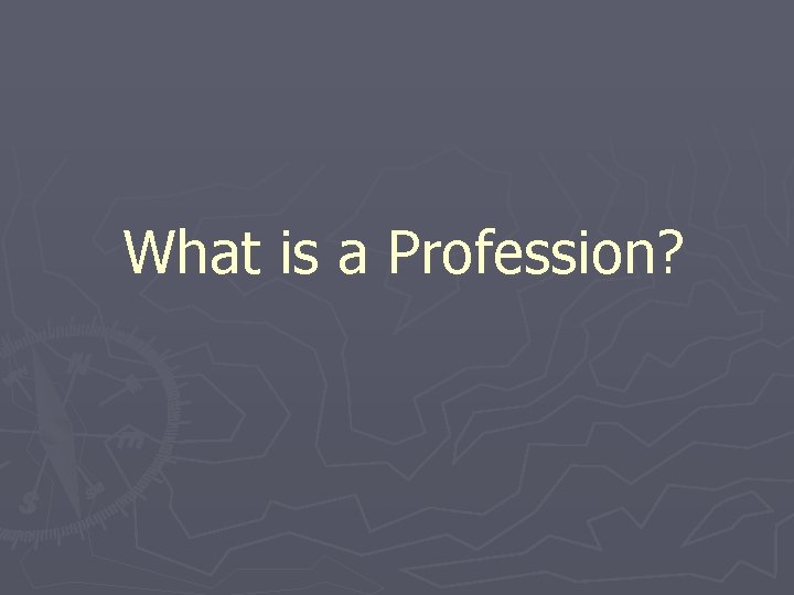 What is a Profession? 