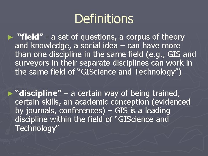 Definitions ► “field” - a set of questions, a corpus of theory and knowledge,