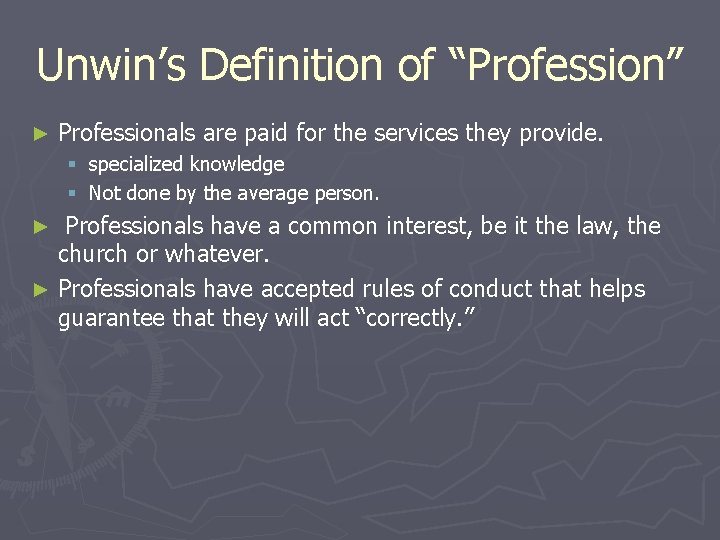 Unwin’s Definition of “Profession” ► Professionals are paid for the services they provide. §