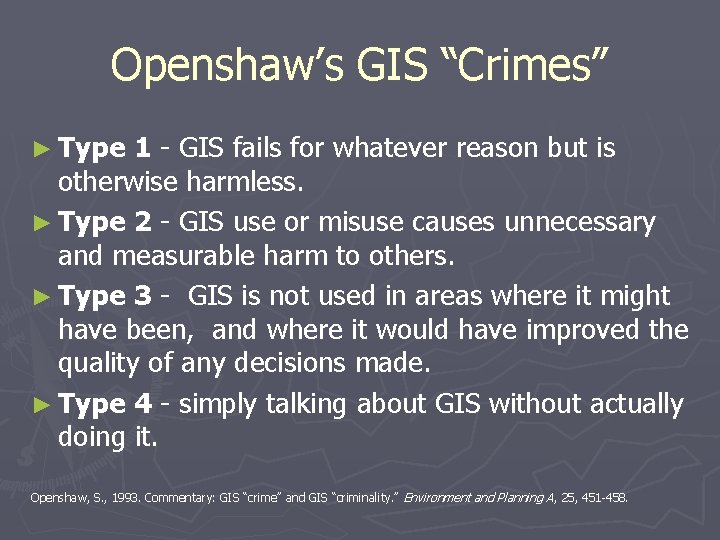 Openshaw’s GIS “Crimes” ► Type 1 - GIS fails for whatever reason but is