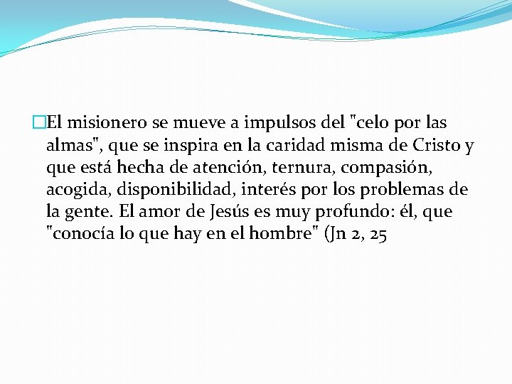 �El misionero se mueve a impulsos del "celo por las almas", que se inspira �El misionero se mueve a impulsos del "celo por las almas", que se inspira