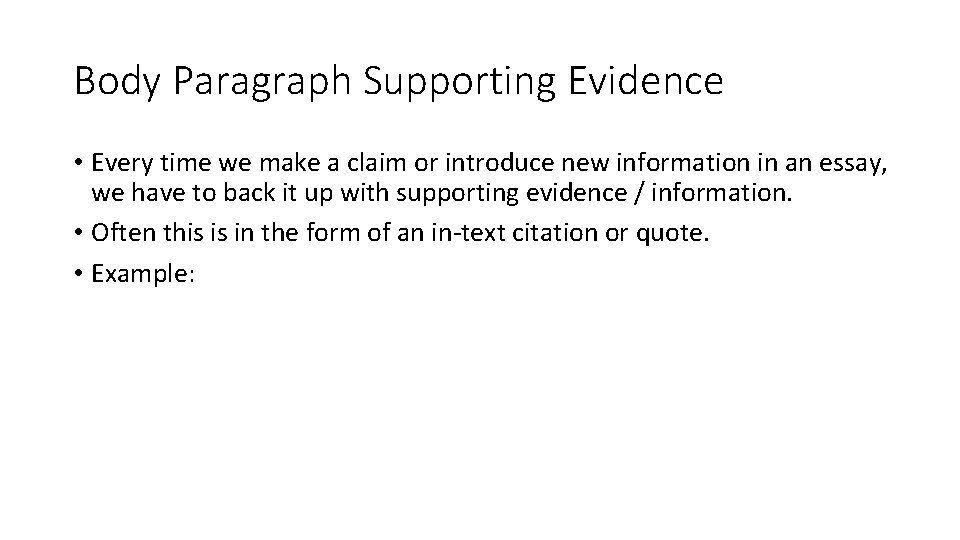 Body Paragraph Supporting Evidence • Every time we make a claim or introduce new