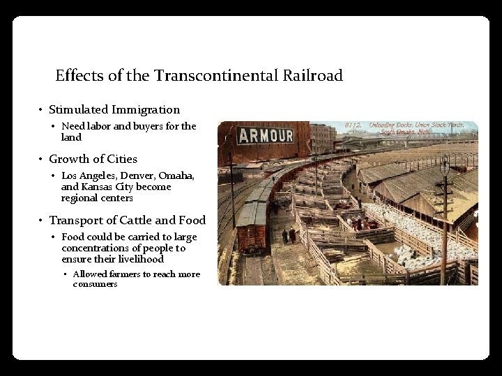 Effects of the Transcontinental Railroad • Stimulated Immigration • Need labor and buyers for