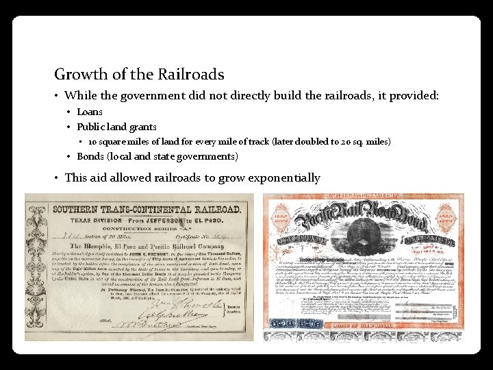 Growth of the Railroads • While the government did not directly build the railroads,