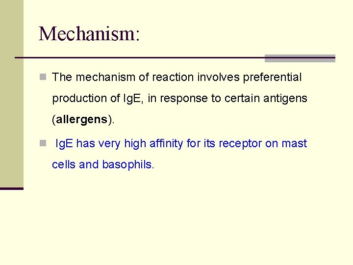 Mechanism: n The mechanism of reaction involves preferential production of Ig. E, in response