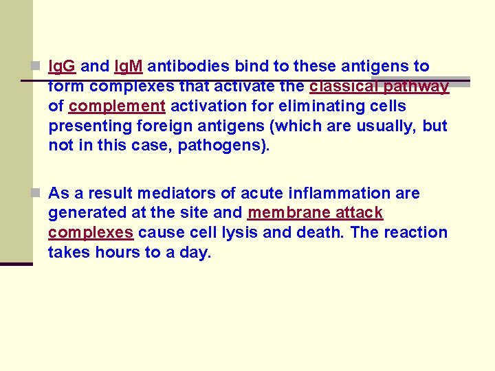 n Ig. G and Ig. M antibodies bind to these antigens to form complexes
