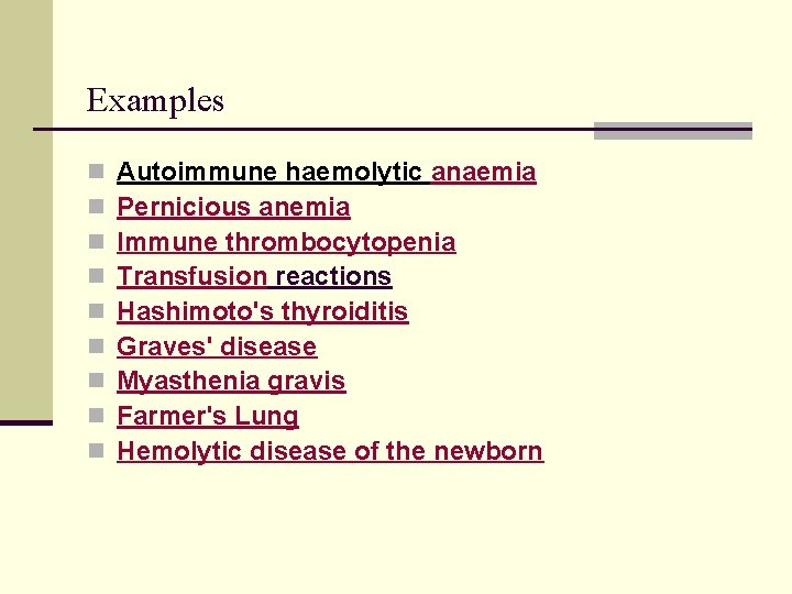 Examples n n n n n Autoimmune haemolytic anaemia Pernicious anemia Immune thrombocytopenia Transfusion