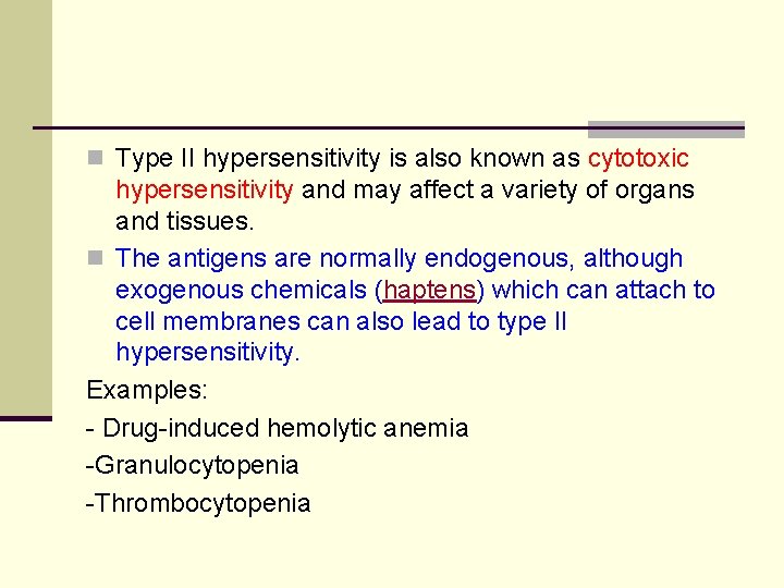 n Type II hypersensitivity is also known as cytotoxic hypersensitivity and may affect a