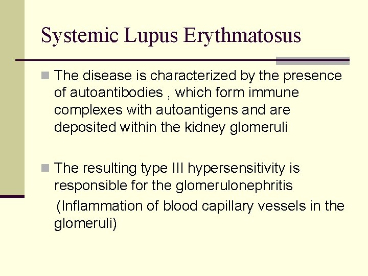 Systemic Lupus Erythmatosus n The disease is characterized by the presence of autoantibodies ,