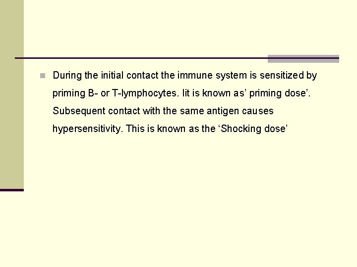 n During the initial contact the immune system is sensitized by priming B- or