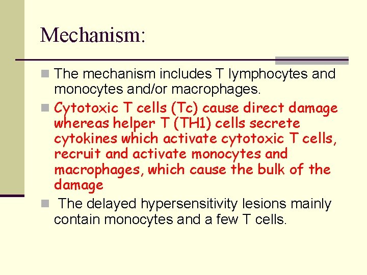 Mechanism: n The mechanism includes T lymphocytes and monocytes and/or macrophages. n Cytotoxic T