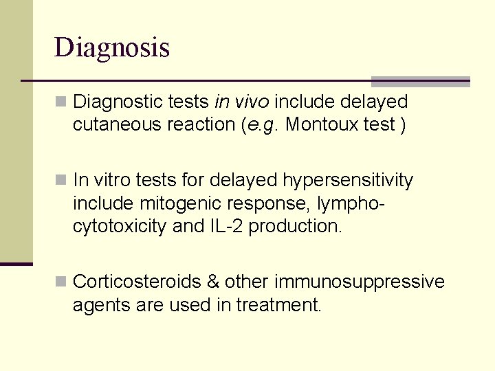 Diagnosis n Diagnostic tests in vivo include delayed cutaneous reaction (e. g. Montoux test