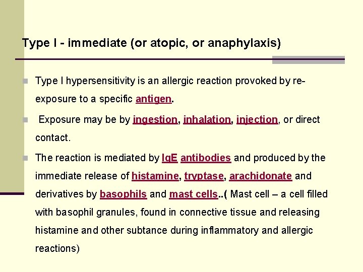 Type I - immediate (or atopic, or anaphylaxis) n Type I hypersensitivity is an