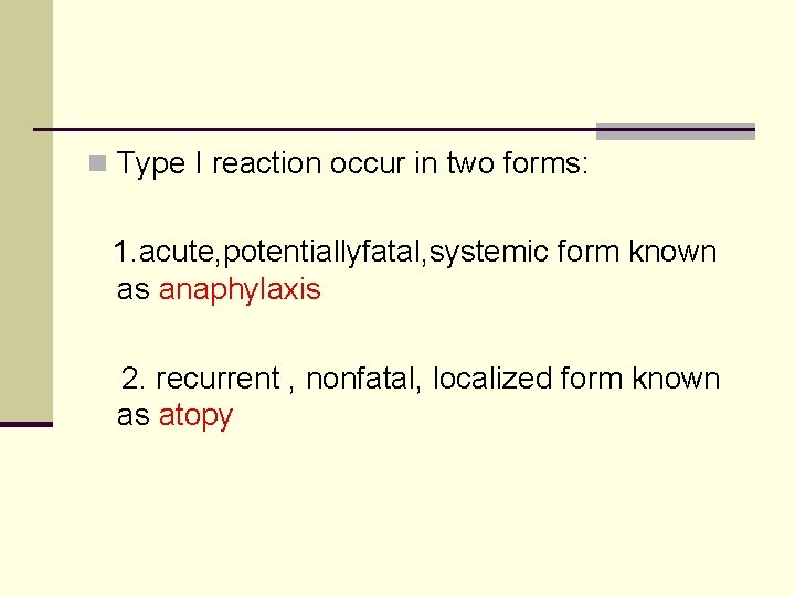 n Type I reaction occur in two forms: 1. acute, potentiallyfatal, systemic form known