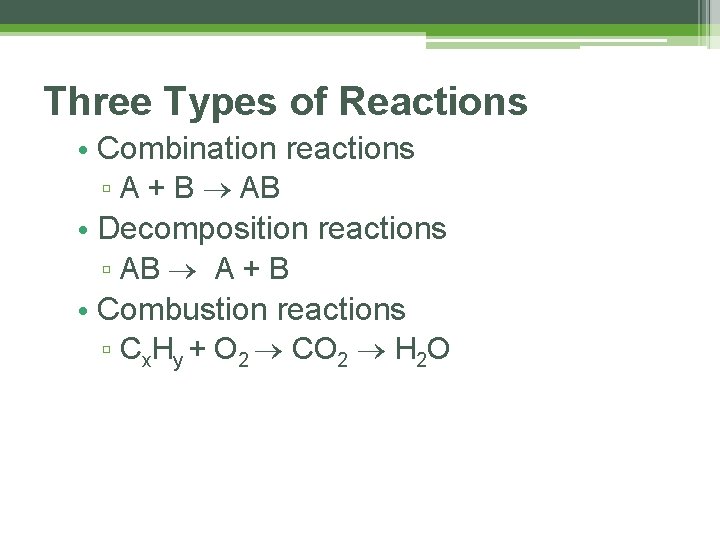 Three Types of Reactions • Combination reactions ▫ A + B AB • Decomposition