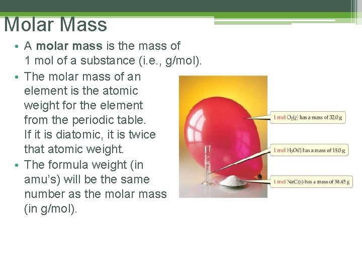 Molar Mass • A molar mass is the mass of 1 mol of a