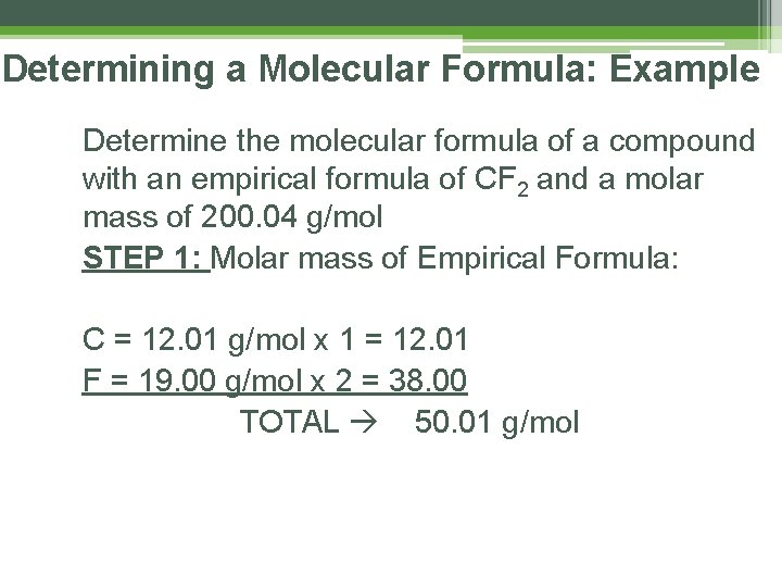 Determining a Molecular Formula: Example Determine the molecular formula of a compound with an
