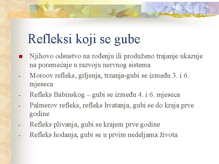 Refleksi koji se gube n - Njihovo odsustvo na rođenju ili produženo trajanje ukazuje