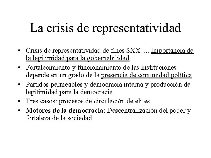 La crisis de representatividad • Crisis de representatividad de fines SXX. . Importancia de