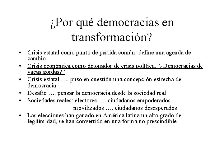 ¿Por qué democracias en transformación? • Crisis estatal como punto de partida común: define