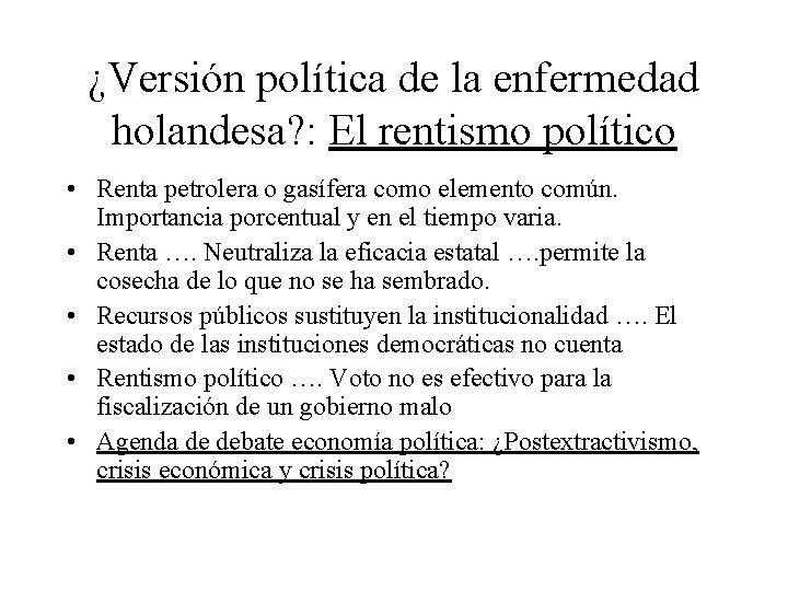 ¿Versión política de la enfermedad holandesa? : El rentismo político • Renta petrolera o