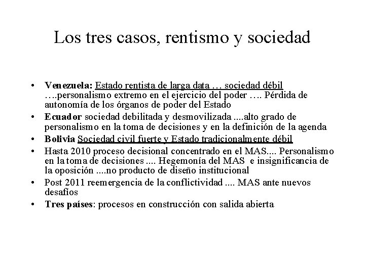 Los tres casos, rentismo y sociedad • Venezuela: Estado rentista de larga data …