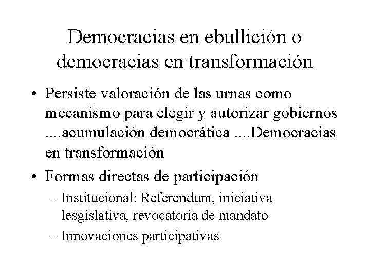 Democracias en ebullición o democracias en transformación • Persiste valoración de las urnas como