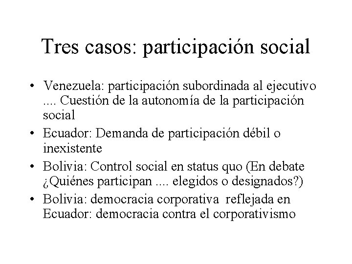 Tres casos: participación social • Venezuela: participación subordinada al ejecutivo. . Cuestión de la