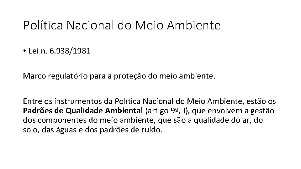 Política Nacional do Meio Ambiente • Lei n. 6. 938/1981 Marco regulatório para a