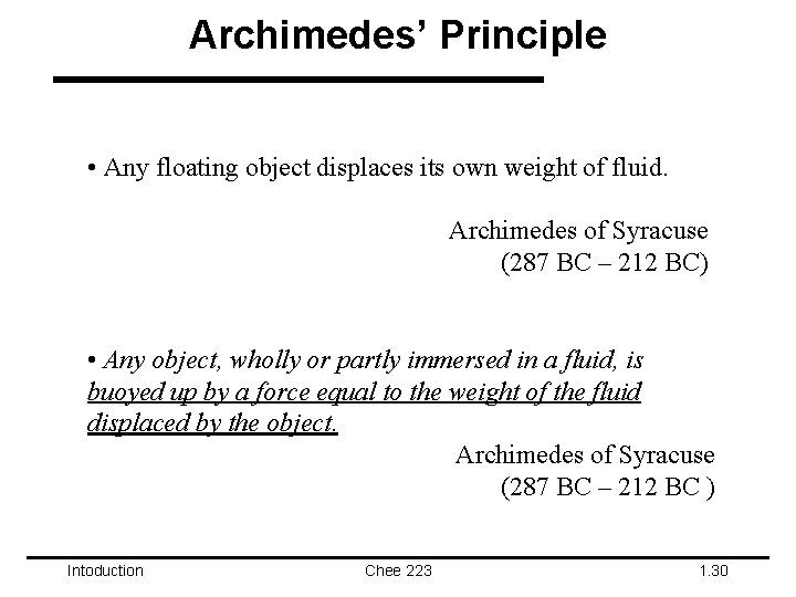 Archimedes’ Principle • Any floating object displaces its own weight of fluid. Archimedes of