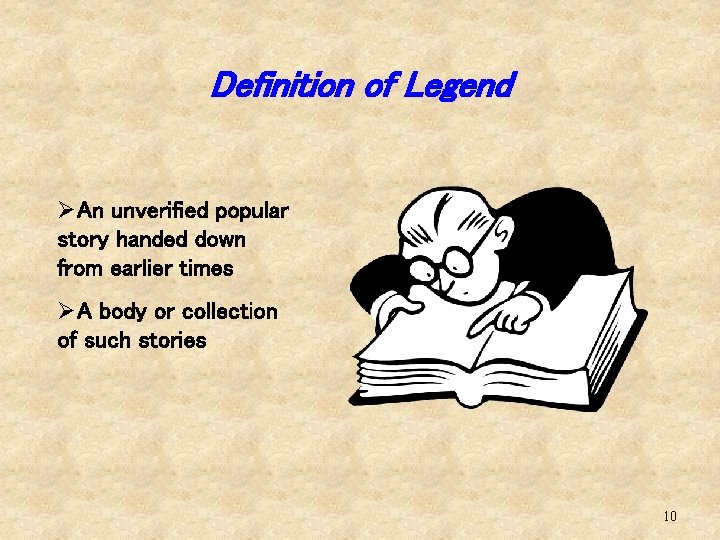Definition of Legend ØAn unverified popular story handed down from earlier times ØA body
