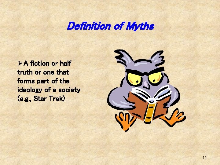 Definition of Myths ØA fiction or half truth or one that forms part of