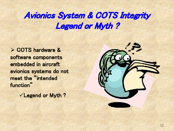 Avionics System & COTS Integrity Legend or Myth ? Ø COTS hardware & software