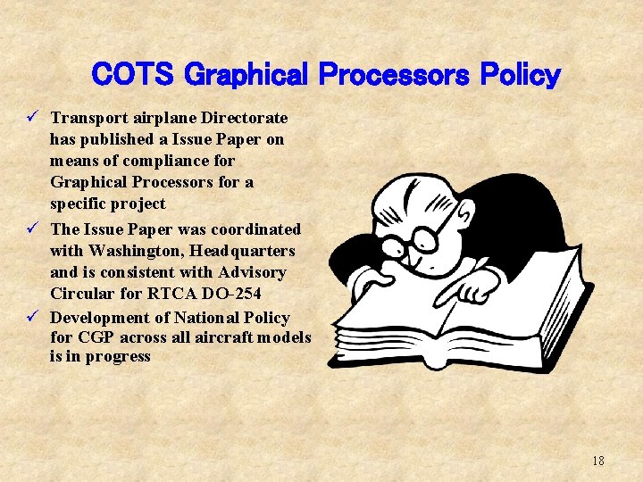 COTS Graphical Processors Policy ü Transport airplane Directorate has published a Issue Paper on