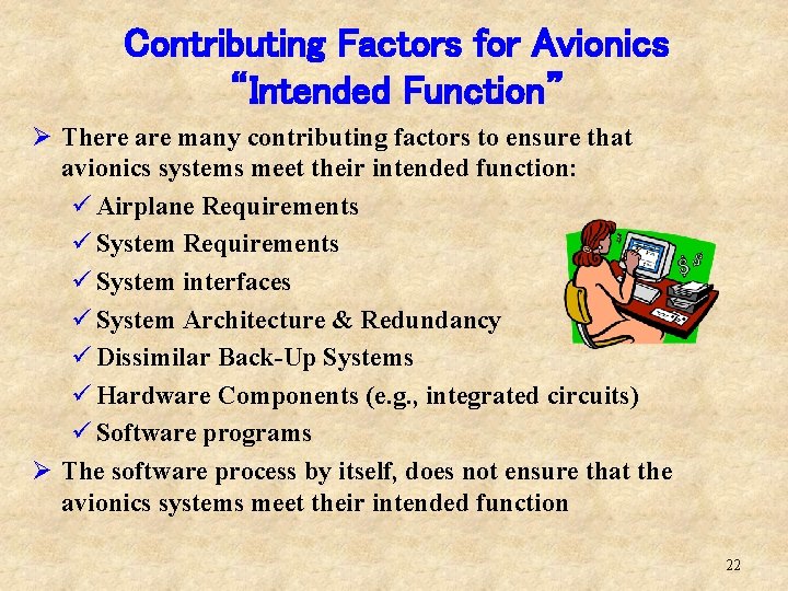 Contributing Factors for Avionics “Intended Function” Ø There are many contributing factors to ensure
