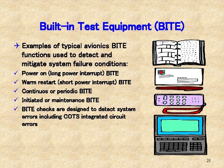 Built-in Test Equipment (BITE) Q Examples of typical avionics BITE functions used to detect