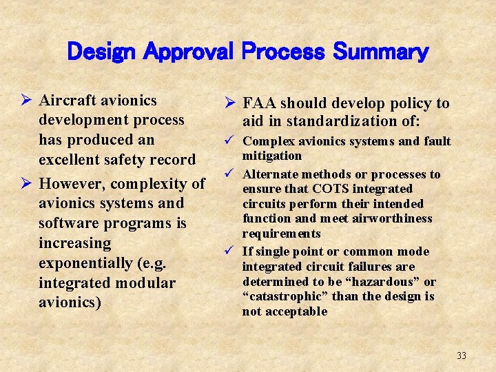 Design Approval Process Summary Ø Aircraft avionics development process has produced an excellent safety