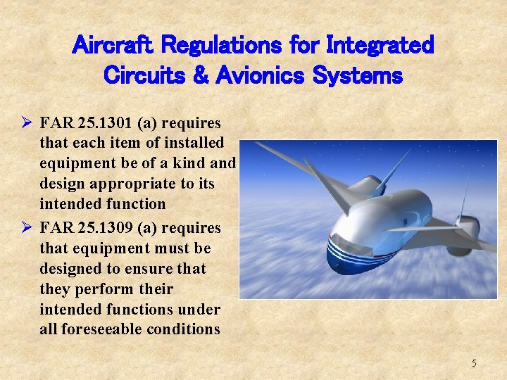 Aircraft Regulations for Integrated Circuits & Avionics Systems Ø FAR 25. 1301 (a) requires