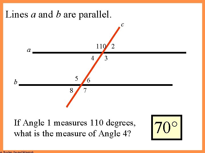 Lines a and b are parallel. c 110 2 a 4 5 b 8