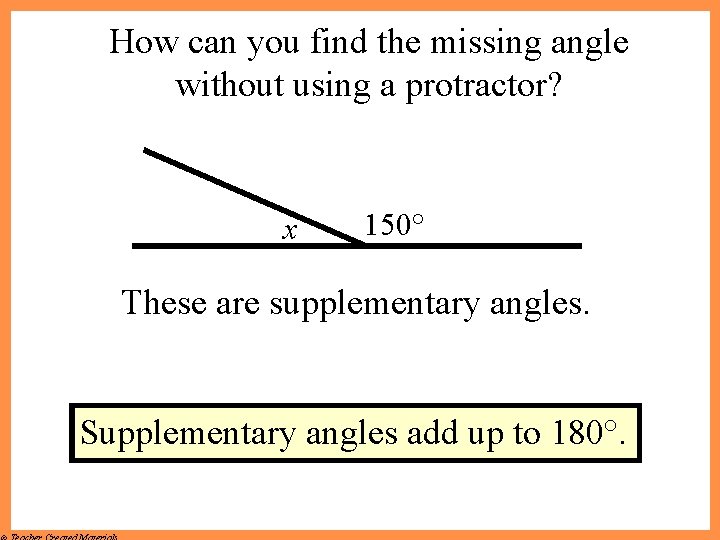 How can you find the missing angle without using a protractor? x 150° These