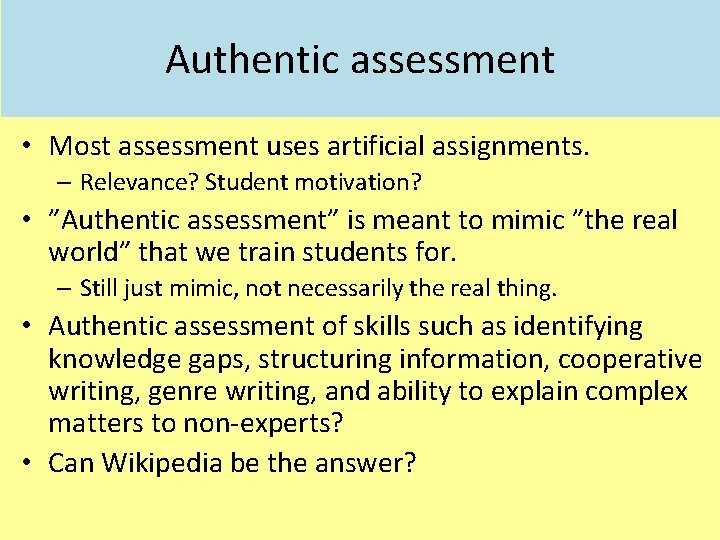Authentic assessment • Most assessment uses artificial assignments. – Relevance? Student motivation? • ”Authentic Authentic assessment • Most assessment uses artificial assignments. – Relevance? Student motivation? • ”Authentic