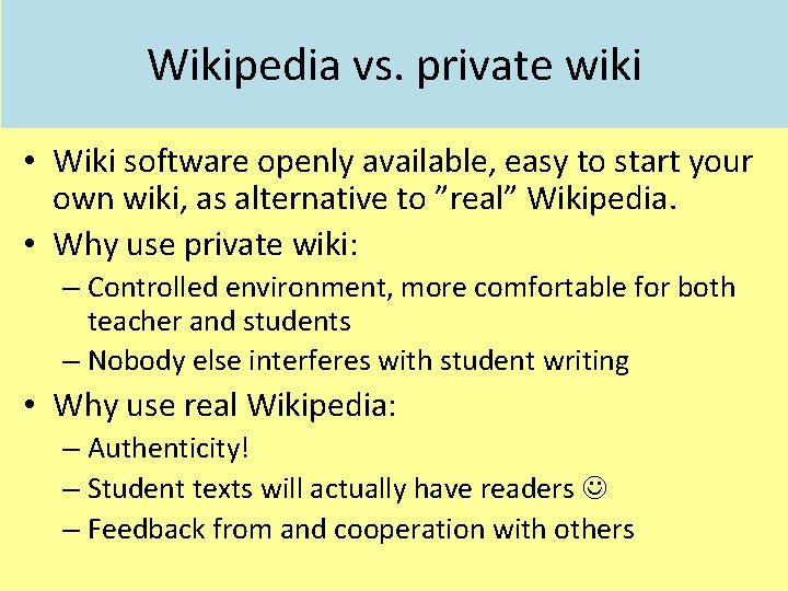 Wikipedia vs. private wiki • Wiki software openly available, easy to start your own