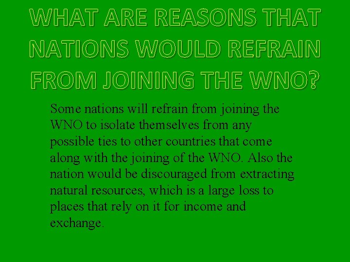 WHAT ARE REASONS THAT NATIONS WOULD REFRAIN FROM JOINING THE WNO? Some nations will