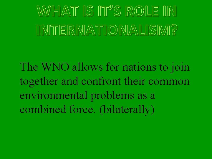 WHAT IS IT’S ROLE IN INTERNATIONALISM? The WNO allows for nations to join together