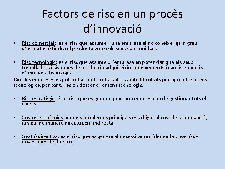 Factors de risc en un procès d’innovació • Risc comercial: és el risc que