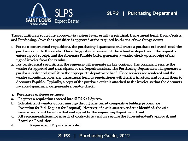 SLPS | Purchasing Department The requisition is routed for approval via various levels usually