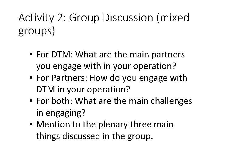 Activity 2: Group Discussion (mixed groups) • For DTM: What are the main partners Activity 2: Group Discussion (mixed groups) • For DTM: What are the main partners